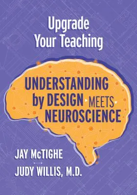 Upgrade Your Teaching: Understanding by Design întâlnește neuroștiința - Upgrade Your Teaching: Understanding by Design Meets Neuroscience