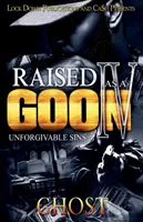 Raised as a Goon 4: Unforgivenessable Sins - Raised as a Goon 4: Unforgivable Sins