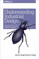 Înțelegerea designului industrial: Principii pentru UX și designul interacțiunii - Understanding Industrial Design: Principles for UX and Interaction Design