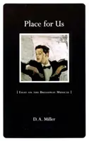Un loc pentru noi: Eseu despre musicalul de pe Broadway - Place for Us: Essay on the Broadway Musical