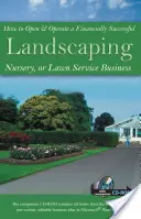 How to Open & Operate a Financially Successful Landscaping, Nursery, or Lawn Service Business [Cu CDROM] - How to Open & Operate a Financially Successful Landscaping, Nursery, or Lawn Service Business [With CDROM]