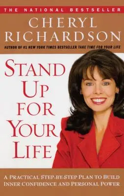Stand Up for Your Life: Un plan practic pas cu pas pentru construirea încrederii interioare și a puterii personale - Stand Up for Your Life: A Practical Step-By-Step Plan to Build Inner Confidence and Personal Power