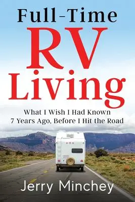 Viața în RV cu normă întreagă: Ce mi-aș fi dorit să știu acum 7 ani, înainte de a porni la drum - Full-Time RV Living: What I Wish I Had Known 7 Years Ago, Before I Hit the Road