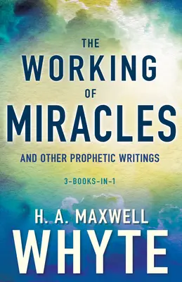 Facerea de minuni și alte scrieri profetice - The Working of Miracles and Other Prophetic Writings