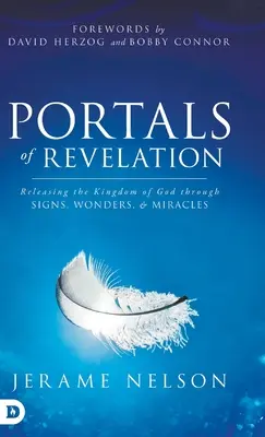 Portaluri ale Revelației: Eliberarea Regatului lui Dumnezeu prin semne, minuni și miracole - Portals of Revelation: Releasing the Kingdom of God through Signs, Wonders, and Miracles