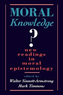 Cunoașterea morală: Noi lecturi în epistemologia morală - Moral Knowledge: New Readings in Moral Epistemology