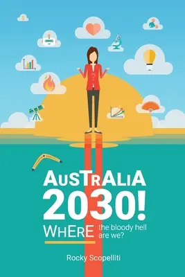 Australia 2030 !: Unde naiba suntem? - Australia 2030 !: Where The Bloody Hell Are We?