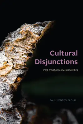 Disjuncții culturale: Identități evreiești posttradiționale - Cultural Disjunctions: Post-Traditional Jewish Identities