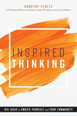 Gândire inspirată: Idei mari pentru a vă îmbogăți pe dumneavoastră și comunitatea dumneavoastră - Inspired Thinking: Big Ideas to Enrich Yourself and Your Community