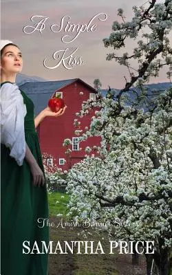 Un simplu sărut: roman Amish - A Simple Kiss: Amish Romance