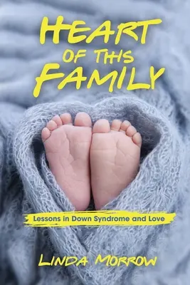 Inima acestei familii: Lessons in Down Syndrome and Love (Lecții despre sindromul Down și iubire) - Heart of This Family: Lessons in Down Syndrome and Love