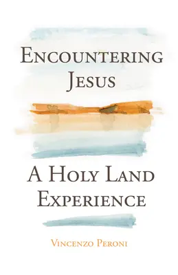 Întâlnirea cu Isus: O experiență în Țara Sfântă - Encountering Jesus: A Holy Land Experience