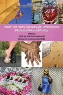 Femei care întrerup, perturbă și revoluționează politicile și practicile educaționale - Women Interrupting, Disrupting, and Revolutionizing Educational Policy and Practice