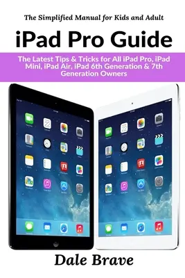 Ghidul iPad Pro: Cele mai noi sfaturi și trucuri pentru toți posesorii de iPad Pro, iPad Mini, iPad Air, iPad de generația a 6-a și a 7-a - iPad Pro Guide: The Latest Tips & Tricks for All iPad Pro, iPad Mini, iPad Air, iPad 6th Generation & 7th Generation Owners