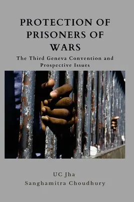 Protecția prizonierilor de război: a treia Convenție de la Geneva și aspecte prospective - Protection of Prisoners of War: The Third Geneva Convention and Prospective Issues