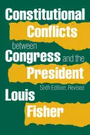 Conflicte constituționale între Congres și Președinte - Constitutional Conflicts Between Congress and the President