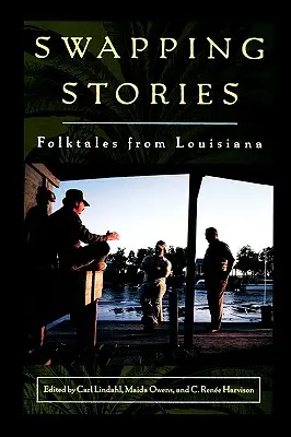 Swapping Stories: Basme populare din Louisiana - Swapping Stories: Folktales from Louisiana