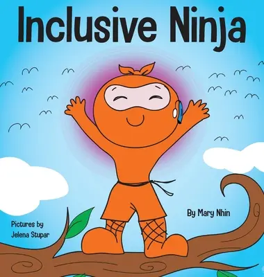 Inclusive Ninja: An Anti-bullying Children's Book About Inclusion, Compassion, and Diversity