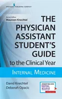 Ghidul studenților asistenți medicali pentru anul clinic (The Physician Assistant Student's Guide to the Clinical Year): Medicină internă: Cu acces online gratuit! - The Physician Assistant Student's Guide to the Clinical Year: Internal Medicine: With Free Online Access!