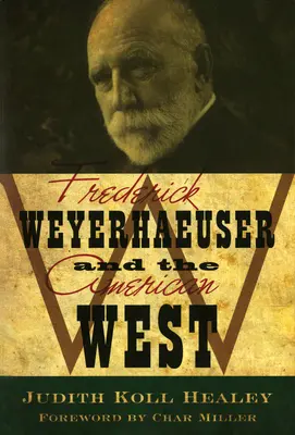 Frederick Weyerhaeuser și vestul american - Frederick Weyerhaeuser and the American West