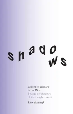 Înțelepciunea colectivă în Occident: Dincolo de umbrele Iluminismului - Collective Wisdom in the West: Beyond the shadows of the Enlightenment