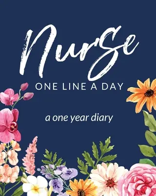 Nurse One Line A Day A One Year Diary: Jurnal de memorie - Evenimente zilnice - Cadou de absolvire - Gânduri de dimineață - prânz - seară - Gif de absolvire RN - LPN - Nurse One Line A Day A One Year Diary: Memory Journal - Daily Events - Graduation Gift - Morning - Midday - Evening Thoughts - RN - LPN Graduation Gif