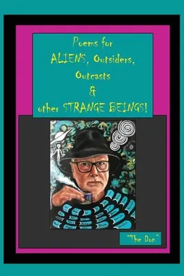 Poezii pentru ALIENI, Străini, Proscriși și alte FIINȚE STRĂINE! - Poems for ALIENS, Outsiders, Outcasts & other STRANGE BEINGS!