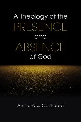 O teologie a prezenței și absenței lui Dumnezeu - A Theology of the Presence and Absence of God