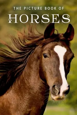 The Picture Book of Horses: A Gift Book for Alzheimer's Patients and Seniors with Dementia