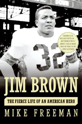 Jim Brown: Viața feroce a unui erou american - Jim Brown: The Fierce Life of an American Hero
