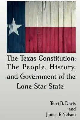 Constituția Texasului: Poporul, istoria și guvernul statului Lone Star - The Texas Constitution: The People, History, and Government of the Lone Star State