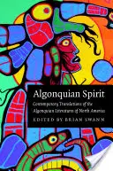 Algonquian Spirit: Traduceri contemporane ale literaturii algonquiene din America de Nord - Algonquian Spirit: Contemporary Translations of the Algonquian Literatures of North America