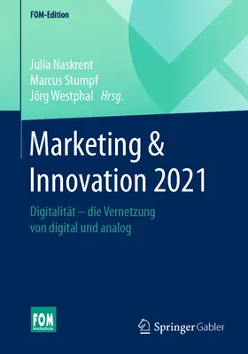 Marketing și inovare 2021: Digitalitt - Vernetzung Von Digital Und Analog - Marketing & Innovation 2021: Digitalitt - Die Vernetzung Von Digital Und Analog
