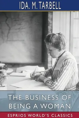 Treaba de a fi femeie (Esprios Classics) - The Business of Being a Woman (Esprios Classics)