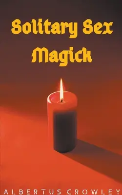 Magia sexului solitar - Solitary Sex Magick