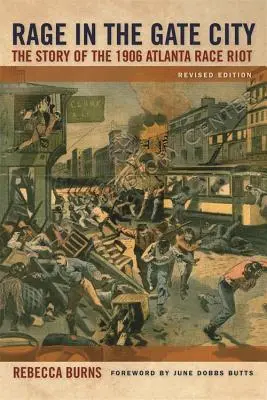 Rage in the Gate City: Povestea revoltei rasiale din Atlanta din 1906 (The Story of the 1906 Atlanta Race Riot) - Rage in the Gate City: The Story of the 1906 Atlanta Race Riot