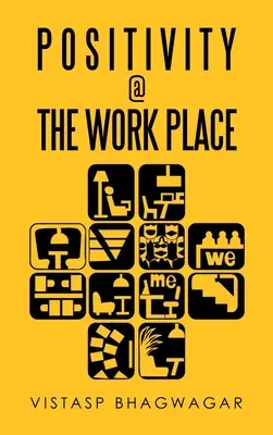 Positivitatea la locul de muncă: Regândirea a ceea ce este relevant pentru o mai bună proiectare a locului de muncă - Positivity @ the Work Place: Re-Thinking What's Relevant for Better Work Place Design