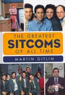Cele mai bune comedii de situație din toate timpurile - The Greatest Sitcoms of All Time