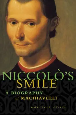 Zâmbetul lui Niccolo: O biografie a lui Machiavelli - Niccolo's Smile: A Biography of Machiavelli