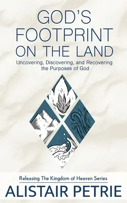 Amprenta lui Dumnezeu pe pământ: Descoperirea, Descoperirea și Recuperarea Scopurilor lui Dumnezeu (Uncovering, Discovering, and Recovering the Purposes of God) - God's Footprint on the Land: Uncovering, Discovering, and Recovering the Purposes of God
