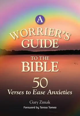 Ghidul biblic al unui îngrijorat: 50 de versete pentru a calma anxietatea - A Worrier's Guide to the Bible: 50 Verses to Ease Anxieties
