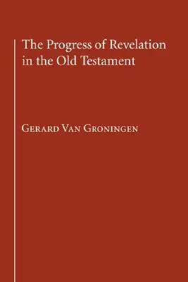 Progresul revelației în Vechiul Testament - The Progress of Revelation in the Old Testament