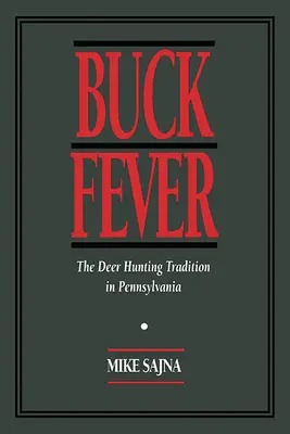 Buck Fever: Tradiția vânătorii de căprioare în Pennsylvania - Buck Fever: The Deer Hunting Tradition in Pennsylvania