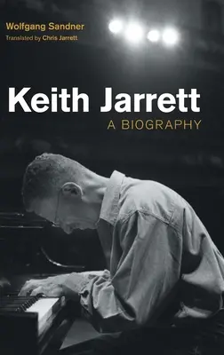 Keith Jarrett: O biografie - Keith Jarrett: A Biography