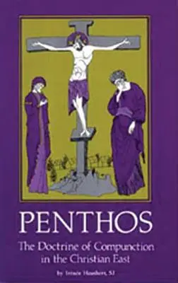 Penthos: Doctrina compasiunii în Orientul creștin - Penthos: The Doctrine of Compunction in the Christian East