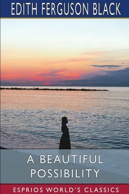 O frumoasă posibilitate (Esprios Classics) - A Beautiful Possibility (Esprios Classics)
