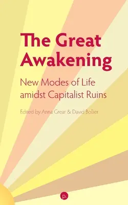 Marea trezire: Noi moduri de viață în mijlocul ruinelor capitaliste - The Great Awakening: New Modes of Life amidst Capitalist Ruins