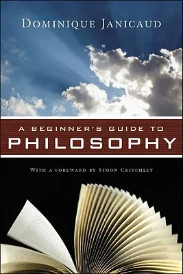 Ghidul filosofiei pentru începători (A Beginner's Guide to Philosophy) - A Beginner's Guide to Philosophy