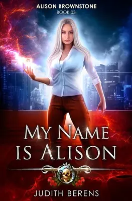Numele meu este Alison: O aventură de acțiune și fantezie urbană - My Name Is Alison: An Urban Fantasy Action Adventure