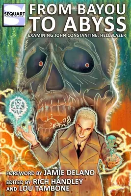 De la Bayou la Abyss: Examinarea lui John Constantine, Hellblazer - From Bayou to Abyss: Examining John Constantine, Hellblazer